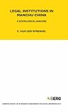 Legal Institutions in Manchu China: A Sociological Analysis (London School of Economics Monographs on Social Anthropology)