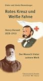 31zIeuKmTaL. SL160  Rotes Kreuz und Weiße Fahne: Henry Dunant 1828 1910   Der Mensch hinter seinem Werk