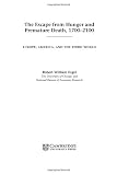 The Escape from Hunger and Premature Death, 1700-2100: Europe, America, and the Third World (Cambridge Studies in Population, Economy and Society in Past Time)