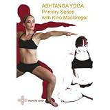 Ashtanga Yoga: Primary Series with Kino MacGregor Ashtanga Yoga: Primary Series with Kino MacGregor