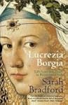 Lucrezia Borgia: Life, Love and Death...