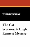 The Cat Screams: A Hugh Rennert Mystery The Cat Screams: A Hugh Rennert Mystery