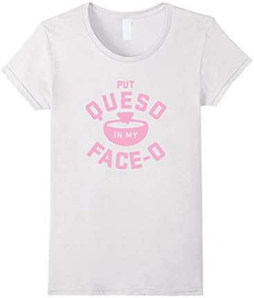 Women's PUT QUESO IN MY FACE-O PINK T SHIRT Small White