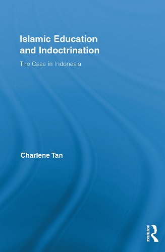 Islamic Education and Indoctrination: The Case in Indonesia (Routledge Research in Education)