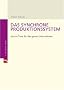 Das synchrone Produktionssystem. Just-in-Time f�r das ganze Unternehmen
