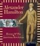 Alexander Hamilton: Heroes of athe American Revolution (Heroes of the American Revolution)