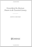 Censorship of the American Theatre in the Twentieth Century (Cambridge Studies in American Theatre and Drama)