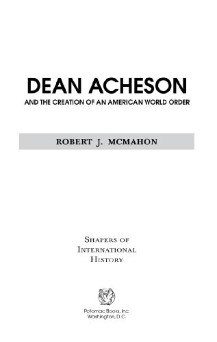 Dean Acheson and the Creation of an American World Order