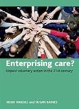 Enterprising care? : unpaid voluntary action in the 21st century