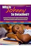 Why Is Johnny So Detached? A School Professional's Guide to Understanding and Helping Students With Attachment Issues