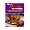 Why Is Johnny So Detached? A School Professional's Guide to Understanding and Helping Students With Attachment Issues