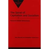 the spiral of capitalism and socialism toward global democracy power and social change studies in political