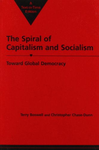 The Spiral of Capitalism and Socialism: Toward Global Democracy (Power and Social Change--Studies in Political Sociology)