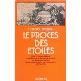 Le proc�s des �toiles 1735-1771.R�cit de la prestigieuse exp�dition de trois savants fran�ais en Am�rique du Sudpar Trystram Florence