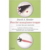 Perch� mangiamo troppo (e come fare per smetterla)di David A. Kessler