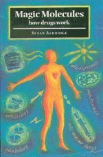 magic molecules how drugs work