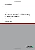 Metaphern in der Fußball-Berichterstattung im Radio und Fernsehen (German Edition)