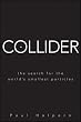 Collider: The Search for the World's Smallest Particles