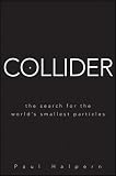 Collider: The Search for the World's Smallest Particles
