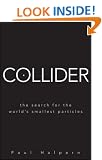 Collider: The Search for the World's Smallest Particles