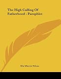 The High Calling Of Fatherhood - Pamphlet