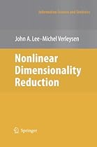 Nonlinear Dimensionality Reduction (Information Science and Statistics) Nonlinear Dimensionality Reduction (Information Science and Statistics)