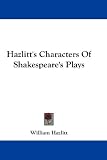 Hazlitt's Characters Of Shakespeare's Plays