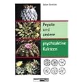 Peyote und andere psychoaktive Kakteen von Adam Gottlieb