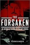 The Forsaken: An American Tragedy in Stalins Russia [Hardcover]