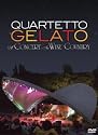 Quartetto Gelato - A Concert In Wine Country