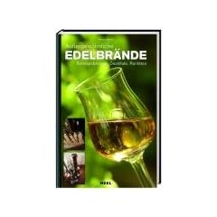 Edelbr�nde: Au�ergew�hnliche Edelbr�nde-Schnapsbrenner, Destillate, Rarit�ten