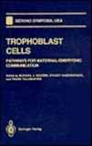 Trophoblast Cells: Pathways for Maternal-Embryonic Communication (Serono Symposia USA)