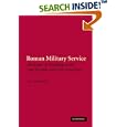 Roman Military Service: Ideologies of Discipline in the Late Republic and Early Principate by Sara Elise Phang