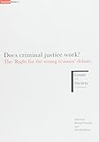 Does criminal justice work? : the 'Right for the wrong reasons' debate