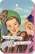 You be Thelma. I'll be Louise. Keychain by anne taintor