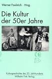 Die Kultur der 50er Jahre - Werner Faulstich