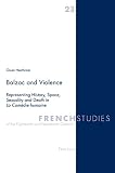 Balzac and violence : representing history, space, sexuality and death in la Comédie humaine