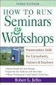 How to Run Seminars & Workshops: Presentation Skills for Consultants, Trainers and Teachers