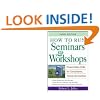 How to Run Seminars & Workshops: Presentation Skills for Consultants, Trainers and Teachers