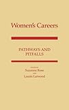 Women's careers : pathways and pitfalls