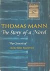 The story of a novel;: The genesis of Doctor Faustus