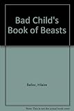 The bad child's book of beasts