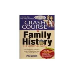 Crash Course in Family History: For Latter-Day Saints by Paul Larsen
