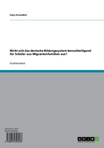 Wirkt sich das deutsche Bildungssystem benachteiligend für Schüler aus Migrantenfamilien aus? (German Edition)