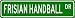 FRISIAN HANDBALL Street Sign - Sport Sign - High Quality Aluminum Street Sign