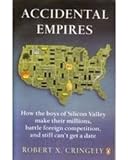 Accidental Empires: How the Boys of Silicon Valley Make Their Millions, Battle Foreign Competition and Still Can t Get a Date (Penguin Business)