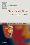 Susan Blackmore: Die Macht der Meme. Oder die Evolution von Kultur und Geist