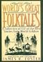The World's Great Folktales: A Collection of 172 of the Best Stories from World Folklore