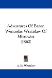 Adventures Of Baron Wenceslas Wratislaw Of Mitrowitz (1862)