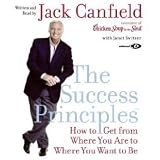 The Success Principles: How to Get From Where You Are to Where You Want to Be [Abridged 3-CD Set] (AUDIO CD/AUDIO BOOK)